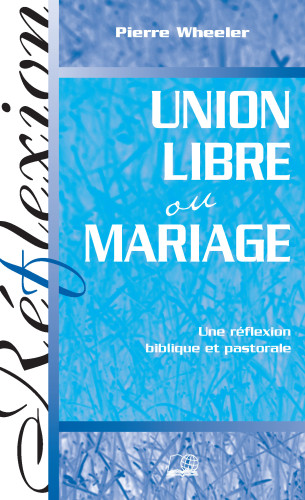 Union libre ou mariage - Une réflexion biblique et pastorale - pdf