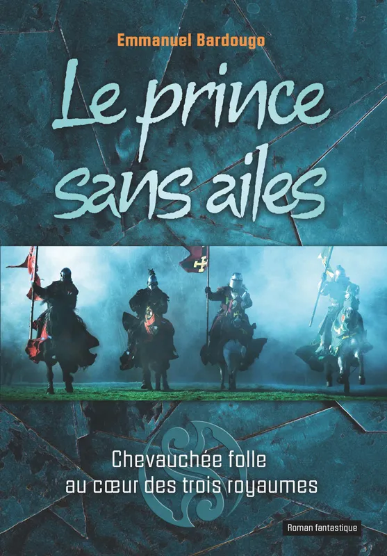 Prince sans ailes (Le) - Chevauchée folle au coeur des trois royaumes - pdf