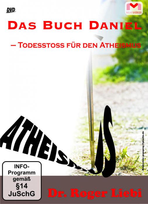 Das Buch Daniel - Todesstoss für den Atheismus