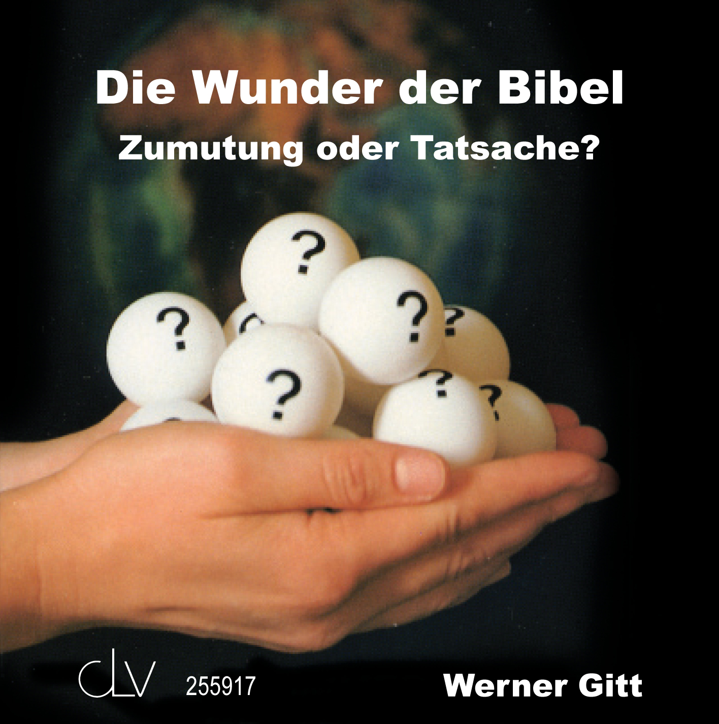 DIE WUNDER DER BIBEL - ZUMUTUNG ODER TATSACHE? DVD - DVD-LIVE-VORTRAG