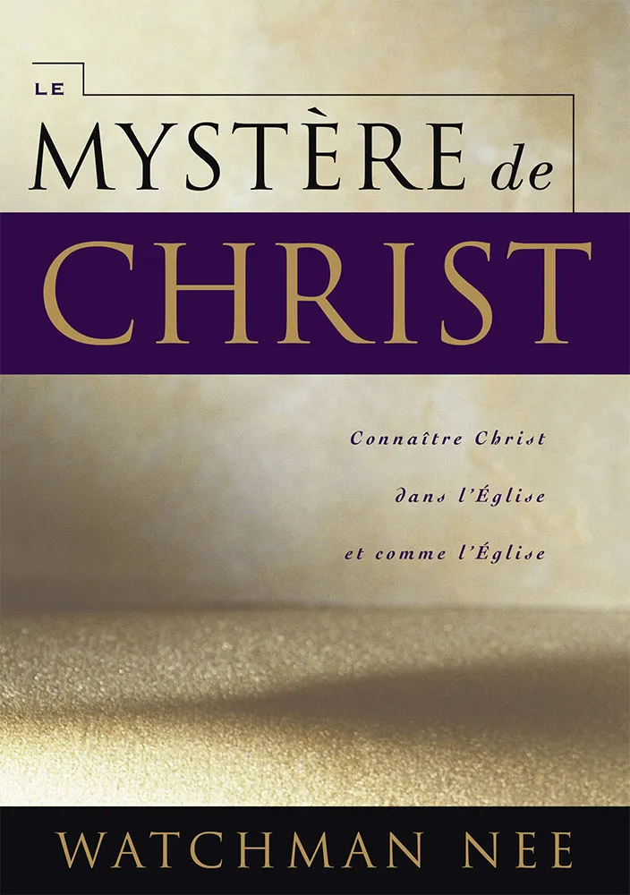 Mystère de Christ  (Le) - Connaître Christ dans l'Église et comme l'Église