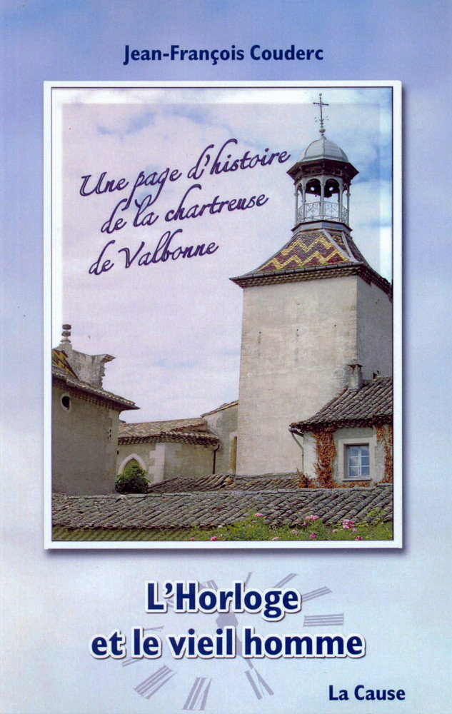 Horloge et le vieil homme (L') - Une page d'histoire de la chartreuse de Valbonne
