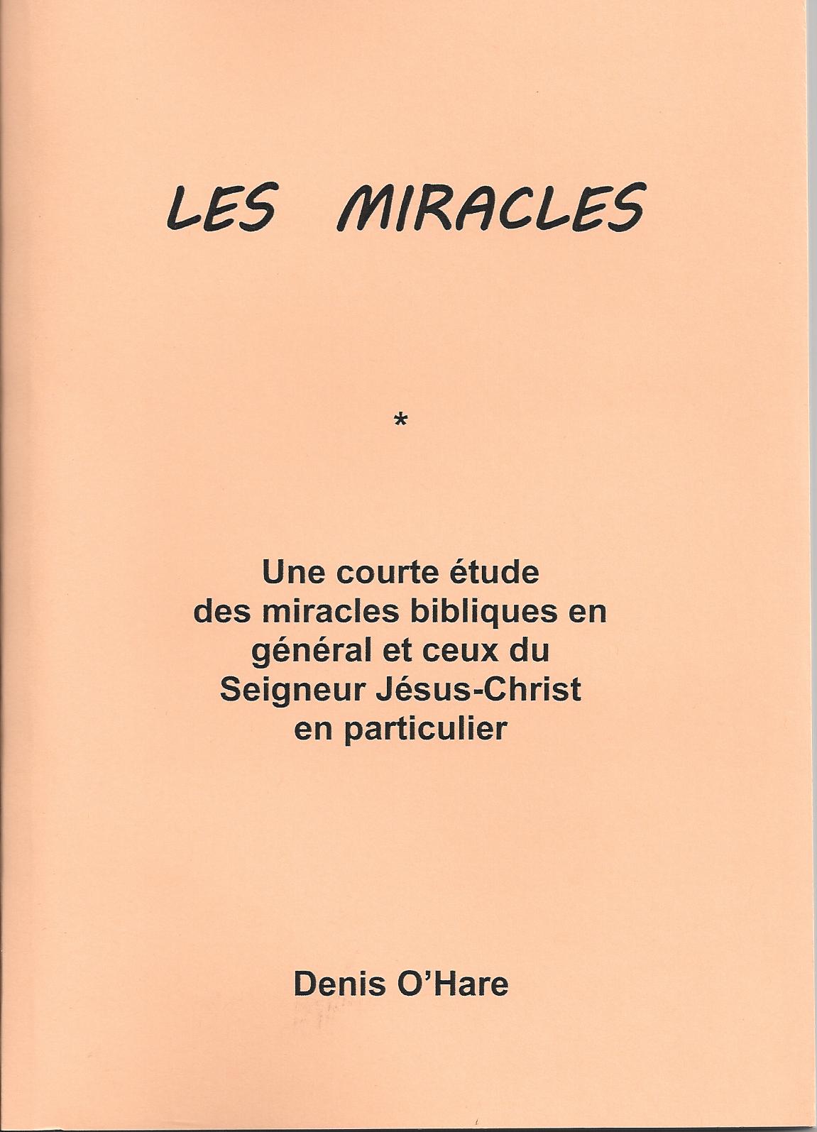 Miracles (Les) - Une courte étude des miracles bibliques en général et ceux du Seigneur Jésus-Christ en particulier