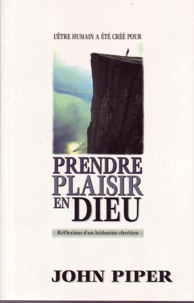 Prendre plaisir en Dieu - Réflexions d’un hédoniste chrétien