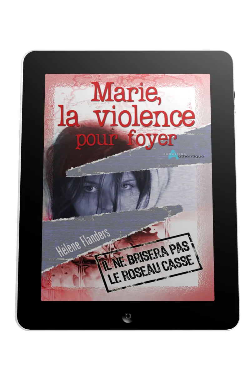 Marie, la violence pour foyer - Il ne brisera pas le roseau froissé - ePub