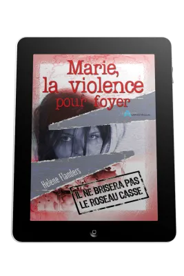 Marie, la violence pour foyer - Il ne brisera pas le roseau froissé - ePub