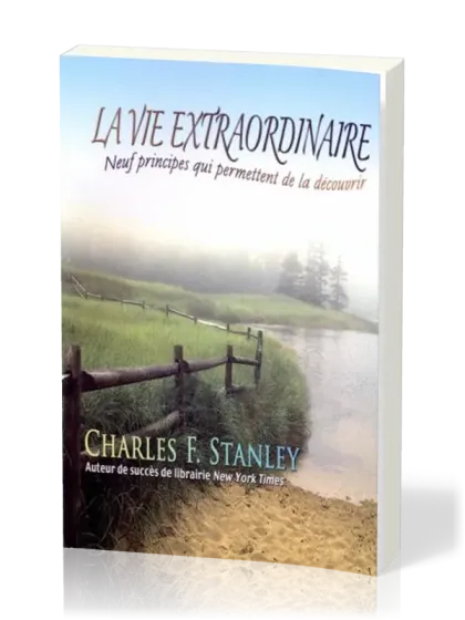Vie extraordinaire (La) - Neuf principes qui permettent de la découvrir