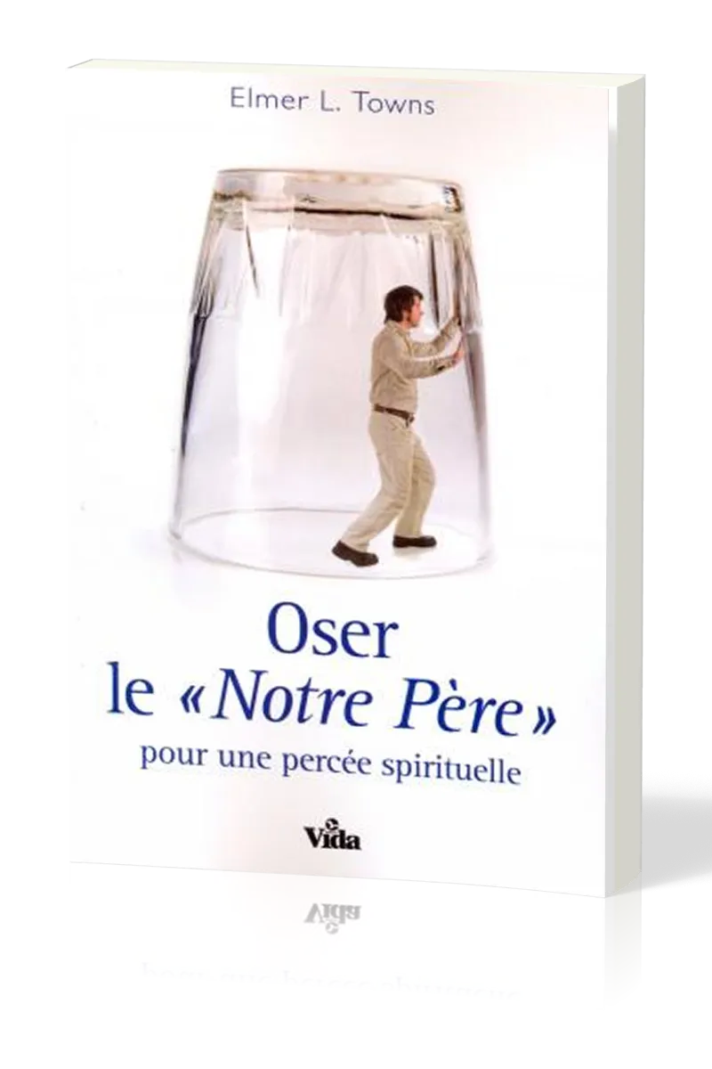 Oser le «Notre Père» - pour une percée spirituelle