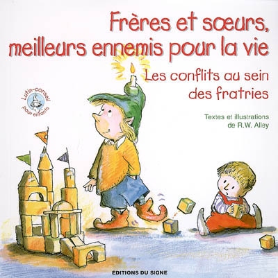 Frères et soeurs, meilleurs ennemis pour la vie - Les conflits au sein des fratries, Collection:...