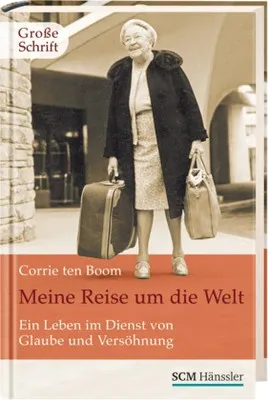 MEINE REISE UM DIE WELT - EIN LEBEN IM DIENST VON GLAUBE UND VERSÖHNUNG - GROSSE SCHRIFT