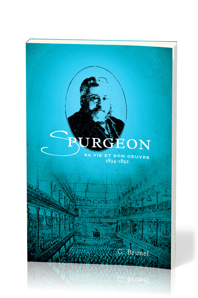 Spurgeon - Sa vie et son oeuvre 1834-1892