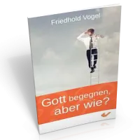 Gott begegnen, aber wie?