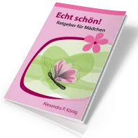 ECHT SCHÖN! - RATGEBER FÜR MÄDCHEN