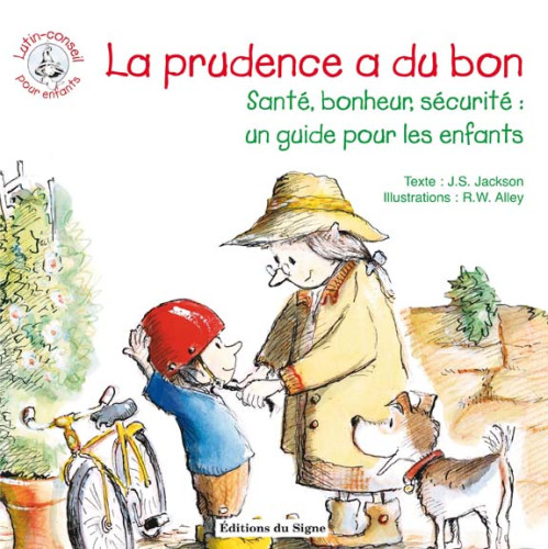 Prudence a du bon (La) - Santé, bonheur, sécurité: un guide pour les enfants, Collection:...