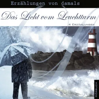 DAS LICHT VOM LEUCHTTURM - ERZÄHLUNGEN VON DAMALS - 4 ERZÄHLUNGEN - MP3 CD