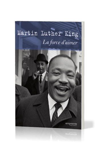 Force d'aimer (La) - Martin Luther King