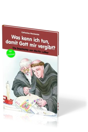 Was kann ich tun damit Gott mir vergibt? - Die Geschichte von Martin Luther - Hardcover
