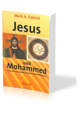 Jesus und Mohammed - Erstaunliche Unterschiede und überraschende Ähnlichkeiten