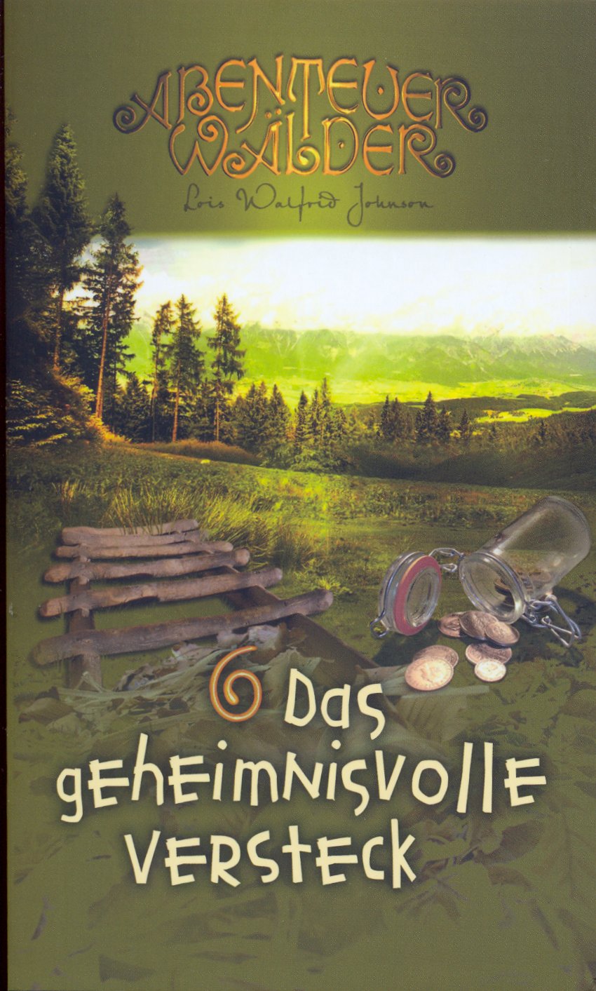 Das geheimnisvolle Versteck - Die Abenteuerwälder, Band 6 - Walfrid Johnson  Lois :: La Maison de la Bible Suisse