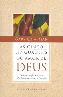 As cinco linguagens do amor de Deus - Como transformar seu relacionamento com o Criador (portugais)