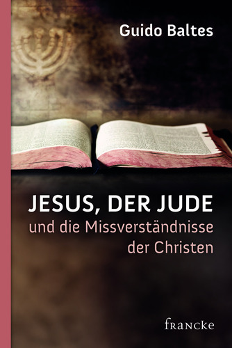 JESUS, DER JUDE, UND DIE MISSVERSTÄNDNISSE DER CHRISTEN