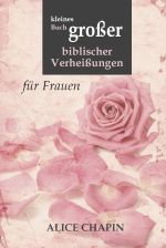 KLEINES BUCH GROSSER BIBLISCHER VERHEISSUNGEN FÜR FRAUEN