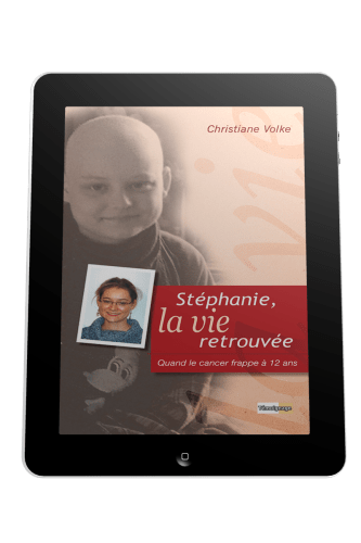 Stéphanie, la vie retrouvée - Quand le cancer frappe à 12 ans - ebook