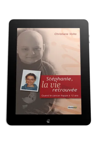 Stéphanie, la vie retrouvée - Quand le cancer frappe à 12 ans - ebook