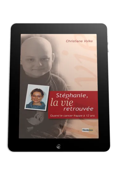 Stéphanie, la vie retrouvée - Quand le cancer frappe à 12 ans - ePub