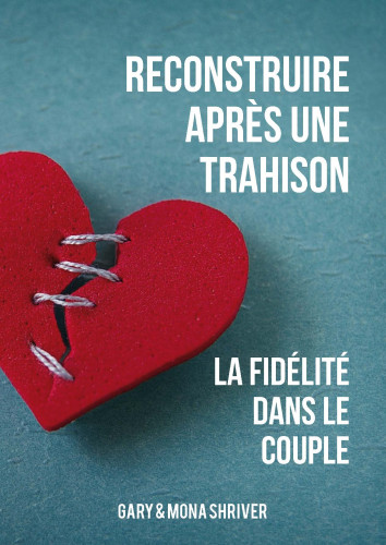 Reconstruire après une trahison - La fidélité dans le couple - pdf