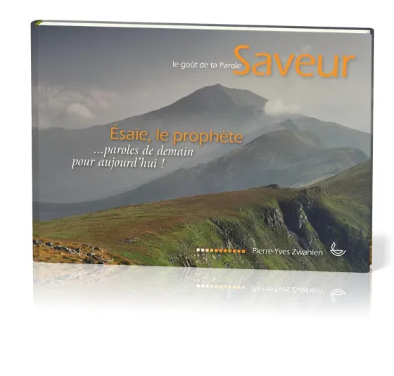 Ésaïe, le prophète - ... paroles de demain pour aujourd'hui ! [collection Saveur]