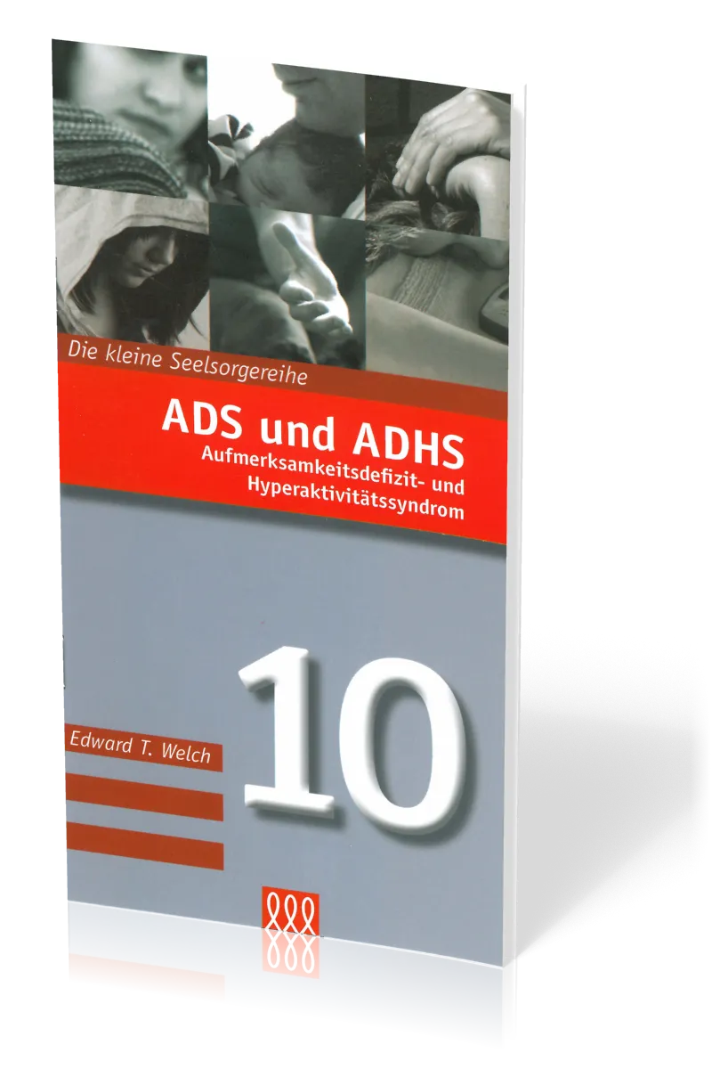ADS und ADHS - Aufmerksamkeitsdefizit- und Hyperaktivitätssyndrom - Die kleine Seelsorge Nr. 10