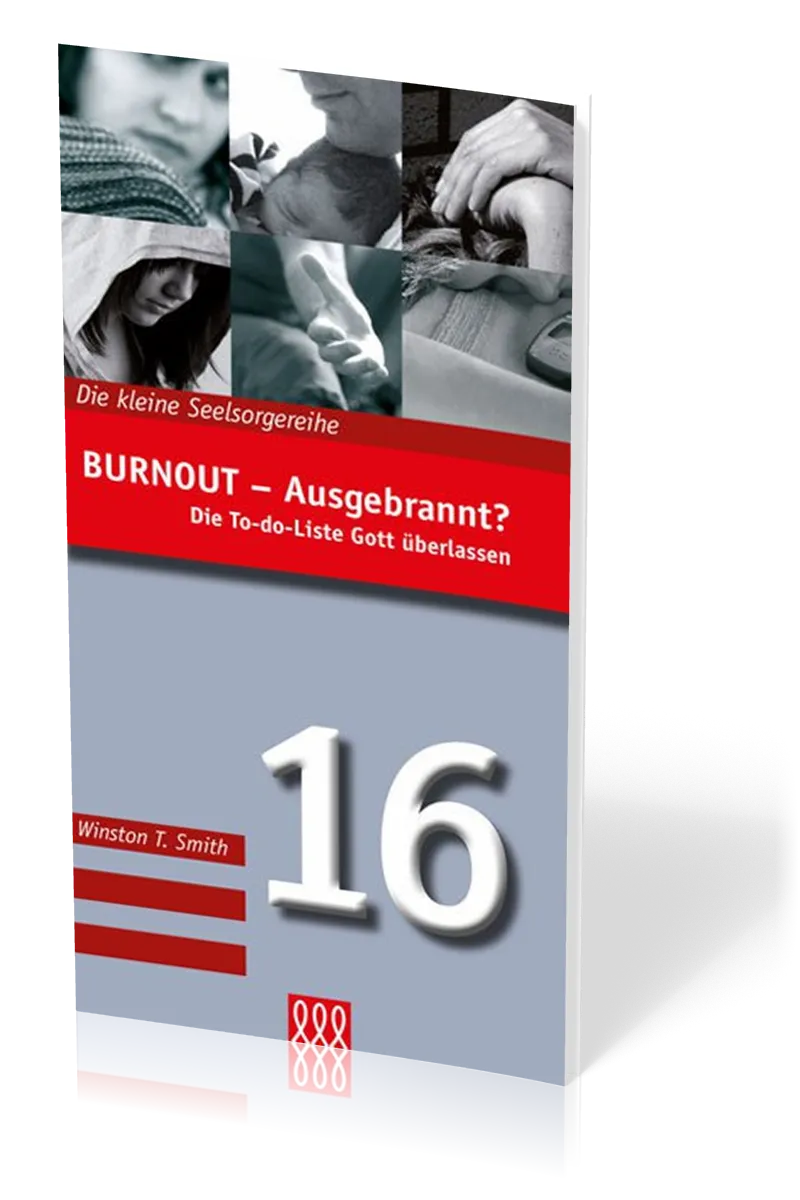 BURNOUT - AUSGEBRANNT? - DIE TO-DO-LISTE GOTT ÜBERLASSEN - DIE KLEINE SEELSORGEREIHE NR 16