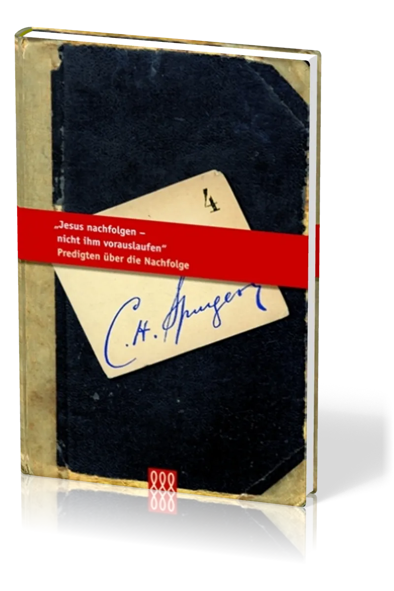 Jesus nachfolgen, nicht ihm vorauslaufen - Spurgeon Bibliothek Bd. 4