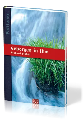 Geborgen in Ihm - Puritaner-Reihe Band 3
