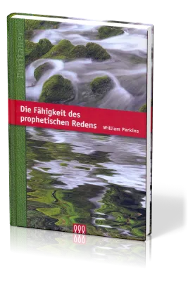 DIE FÄHIGKEIT DES PROPHETISCHEN REDENS - PURITANER-REIHE BD. 8