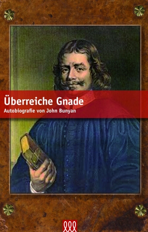 ÜBERREICHE GNADE - AUTOBIOGRAPHIE VON JOHN BUNYAN (GEBUNDENE AUSGABE)