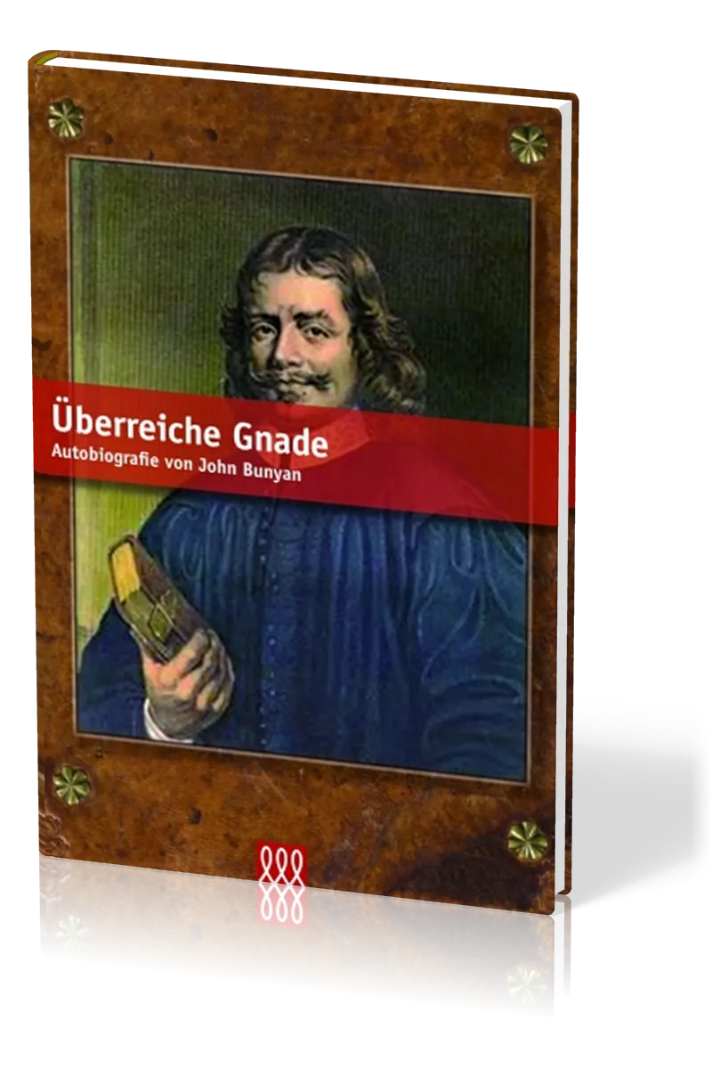 ÜBERREICHE GNADE - AUTOBIOGRAPHIE VON JOHN BUNYAN (GEBUNDENE AUSGABE)