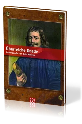 ÜBERREICHE GNADE - AUTOBIOGRAPHIE VON JOHN BUNYAN (GEBUNDENE AUSGABE)