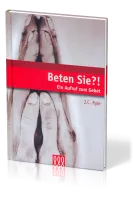 BETEN SIE?! - EIN AUFRUF ZUM GEBET