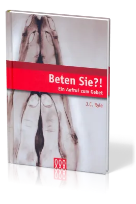 BETEN SIE?! - EIN AUFRUF ZUM GEBET
