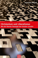 CHRISTENTUM UND LIBERALISMUS - WIE DIE LIBERALE THEOLOGIE DEN GLAUBEN ZERSTÖRT