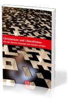 CHRISTENTUM UND LIBERALISMUS - WIE DIE LIBERALE THEOLOGIE DEN GLAUBEN ZERSTÖRT