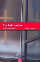 DIE REFORMATION - HEUTE NOCH AKTUELL?