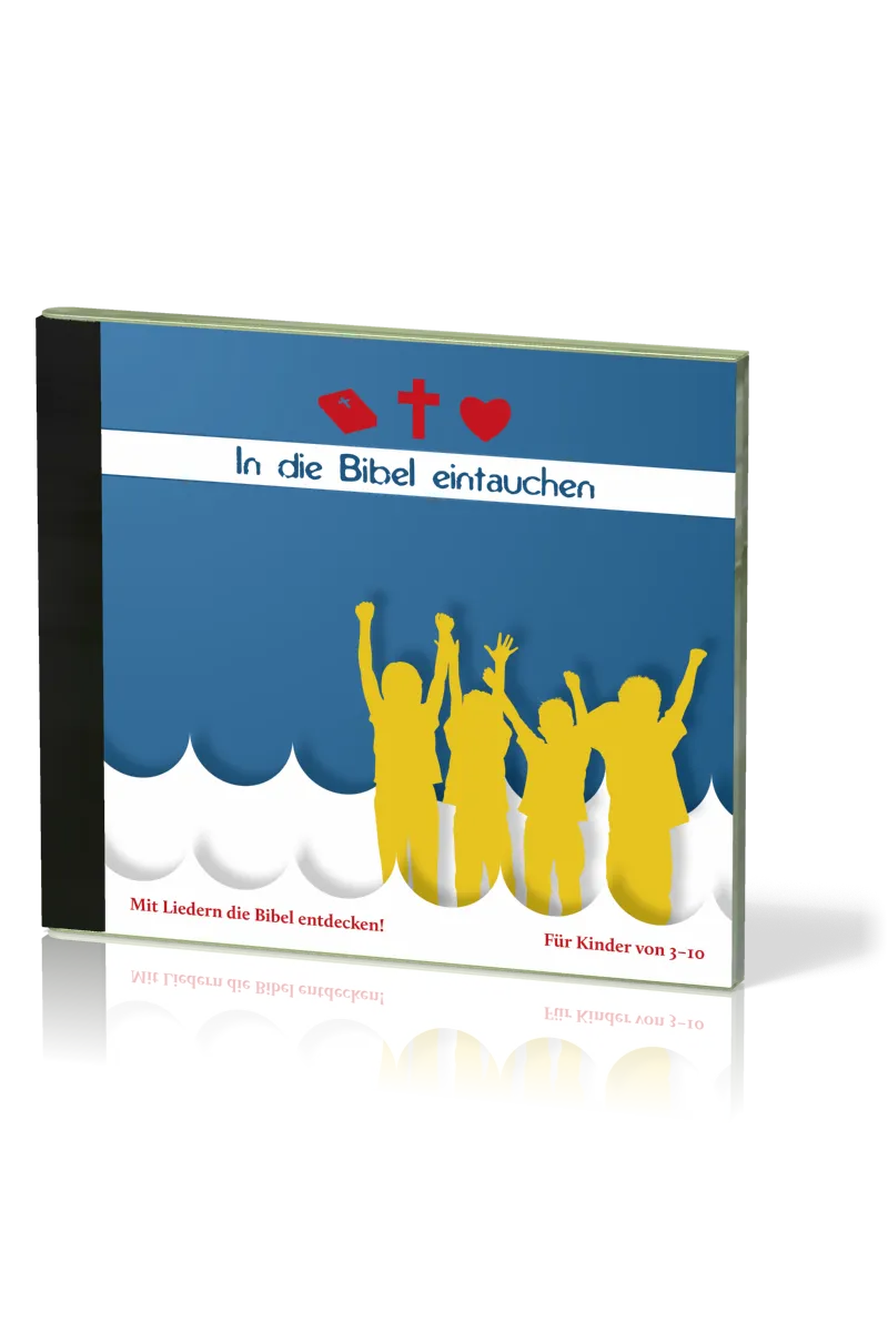 IN DIE BIBEL EINTAUCHEN - MIT LIEDERN DIE BIBEL ENTDECKEN!
