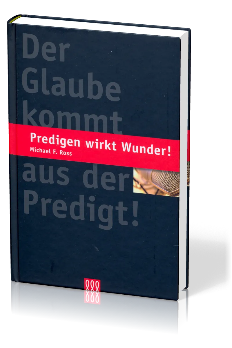 PREDIGEN WIRKT WUNDER - DER GLAUBE KOMMT AUS DER PREDIGT
