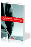 MEIN LEBEN, SEIN PLAN - GOTTES FÜHRUNG ERKENNEN