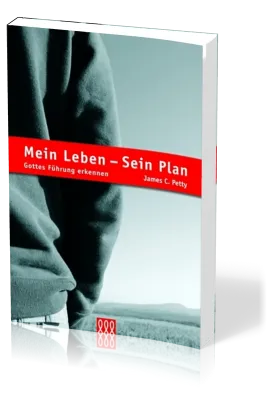 MEIN LEBEN, SEIN PLAN - GOTTES FÜHRUNG ERKENNEN