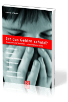 IST DAS GEHIRN SCHULD? KRANKHEIT UND VERHALTEN UNTER DER LUPE