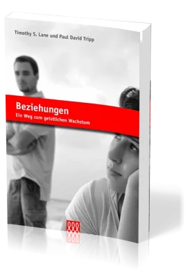 Beziehungen - Ein Weg zum geistlichen Wachstum